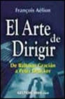 el arte de dirigir: de baltasar gracian a peter drucker-9788480888387