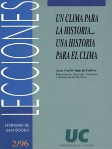un clima para la historia-- una historia para el clima-juan carlos garcia codron-9788481021387