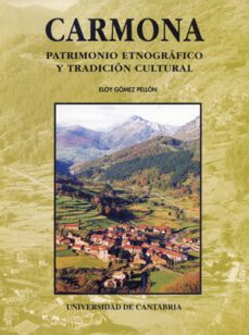 carmona: patrimonio etnografico y tradicion cultural-eloy gomez pellon-9788481022087