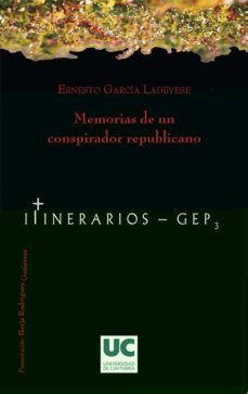 memorias de un conspirador republicano (col. itinerarios-gep3)-eugenio garcia ladevese-9788481025187