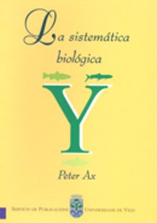 la sistematica biologica: plasmacion del orden filogenetico del m undo vivo-peter ax-9788481581287