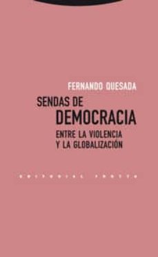 sendas de democracia: entre la violencia y la globalizacion-fernando quesada-9788481649987