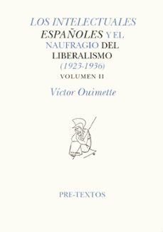 los intelectuales españoles y el naufragio del liberalismo, ii-victor ouimette-9788481911787