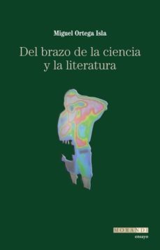 del brazo de la ciencia y la literatura-miguel ortega isla-9788481988987