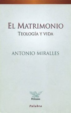 el matrimonio teologia y vida-antonio miralles-9788482391687