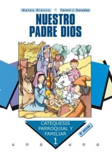 nuestro padre dios, catequesis parroquial y familiar-mateo blanco-fermin gonzalez melado-9788482394787