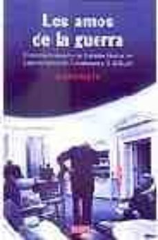 los amos de la guerra: el intervencionismo de estados unidos en l atinoamerica de eisenhower a g. w. bush-9788483066287