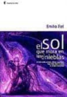 el sol que mora en las tinieblas (2ª ed.)-emilio fiel-9788483520987