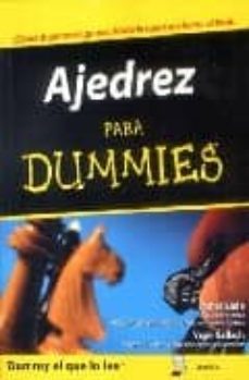 ajedrez para dummies: ¡como jugar para ganar, desde la apertura h asta el final!-9788483580387