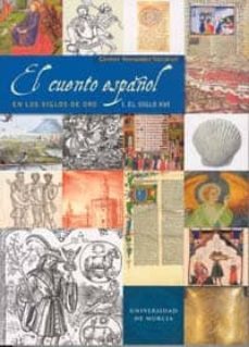 el cuento español en los siglos de oro: el siglo xvi-9788483712887