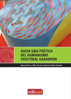 hacia una poetica del humanismo: cristobal gabarron-9788483717387