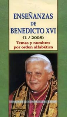 enseñanzas de benedicto xvi (1/2005): temas y nombres por orden a lfabetico-9788484076087