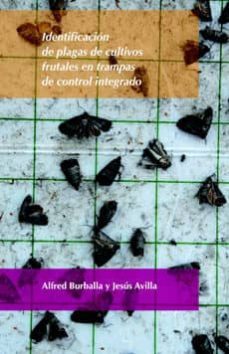 identificacion de plagas de cultivos frutales en trampas de contr ol integrado-alfred burballa-jesus (eds.) avilla-9788484092087