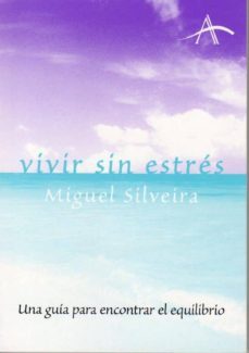 vivir sin estres: una guia para encontrar el equilibrio-9788484282587