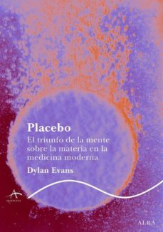 placebo: el triunfo de la mente sobre la materia en la medicina m oderna-9788484285687