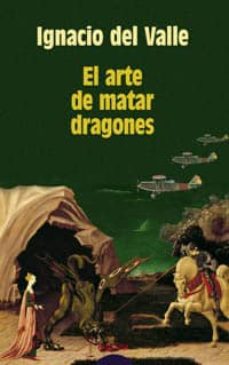 el arte de matar dragones (xxii premio de novela felipe trigo)-9788484333487