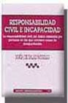 responsabilidad civil e incapacidad: la responsabilidad civil por daños causados por personas en las que concurre causa de incapacitacion-sofia de salas murillo-9788484426387