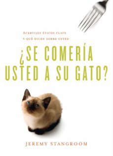 ¿se comeria usted a su gato?-jeremy stangroom-9788484837787