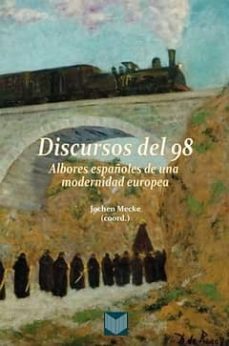 discursos del 98. albores españoles de una modernidad europea-jochen (coord.) mecke-9788484896487