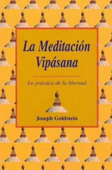 la meditacion vipasana: la practica de la libertad (2ª ed.)-joseph f. goldberg-joseph goldstein-9788486615987