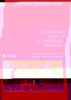 la educacion fisica en la enseñanza primaria: una propuesta curri cular para la reforma-9788487330087