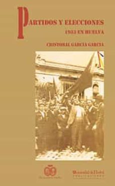 partidos y elecciones 1933 en huelva-cristobal garcia garcia-9788488751287