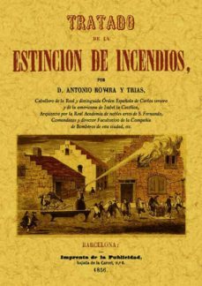 tratado de la estincion de incendios (ed. facsimil)-antonio rovira y trias-9788490011287