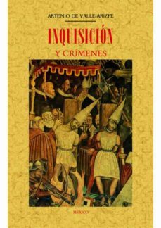inquisicion y crimenes (ed. facsimil)-arsemio de valle arizpe-9788490015087