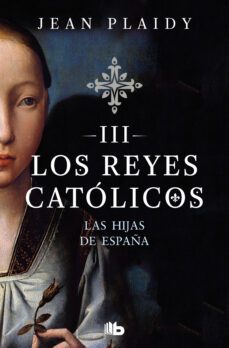 las hijas de españa (los reyes católicos 3) (ebook)-jean plaidy-9788490198087