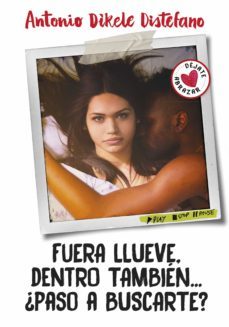 fuera llueve, dentro tambien. ¿paso a buscarte? (ebook)-antonio dikele distefano-9788490436387