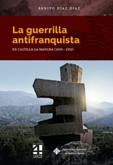 la guerrilla antifranquista en castilla la mancha-benito diaz diaz-9788490445587