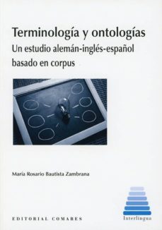 terminologia y ontologias: un estudio aleman-ingles-español bassado en corpus-mª rosario bautista zambrana-9788490458587