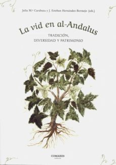 la vid en al-andalus: tradicion, diversidad y patrimonio-julia maria carabaza-9788490459287