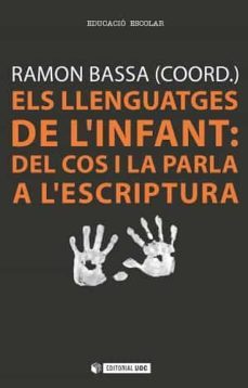 els llenguatges de l infant: del cos i la parla a l escriptura-9788490647387
