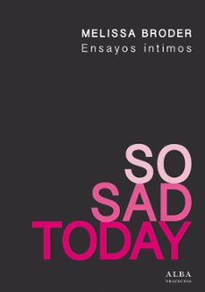 so sad today: ensayos intimos-melissa broder-9788490652787