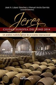 jerez, ciudad europea del vino 2014-jose a. lopez sanchez-9788490854587