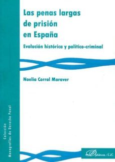 las penas largas de prision en españa-noelia corral maraver-9788490855287