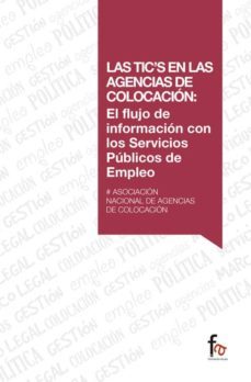 las tic`s en las agencias de colocacion: el flujo de informacion con los servicios publicos de empleo-9788490885987