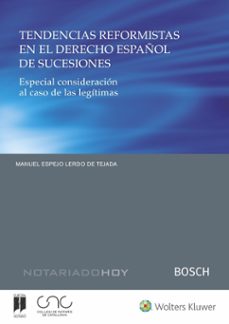 tendencias reformistas en el derecho español de sucesiones. espec ial consideracion al caso de las legitimas-manuel espejo lerdo de tejada-9788490904787