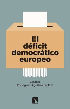 el deficit democratico europeo-cesareo rodriguez aguilera de prat-9788490970287