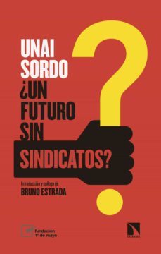 ¿un futuro sin sindicatos? (ebook)-unai sordo calvo-9788490977187
