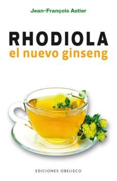 rhodiola, el nuevo ginseng-jean françois astier-9788491112587