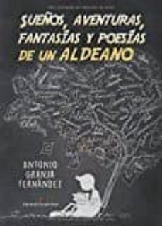 sueños, aventuras, fantasias y poesias de un aldeano-antonio granja fernandez-9788491159087