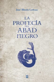 la profecia del abad negro-jose maria latorre-9788491221487