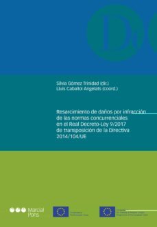 resarcimiento de daños por infraccion de las normas concurrencial es en el real decreto-ley 9/2017 de transposicion de la directiva 2014/104/ue-lluis caballol angelats-silvia gomez trinidad-9788491239987
