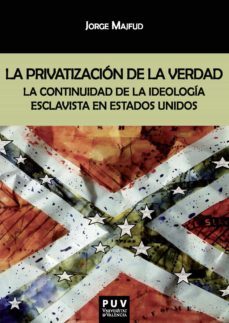 la privatizacion de la verdad (ebook)-jorge majfud-9788491348887