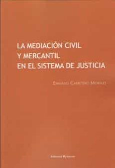 la mediacion civil y mercantil en el sistema de justicia-emiliano carretero morales-9788491480587