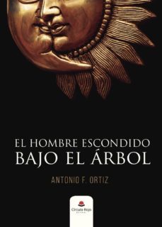 (i.b.d.) el hombre escondido bajo el arbol-antonio f. ortiz-9788491602187