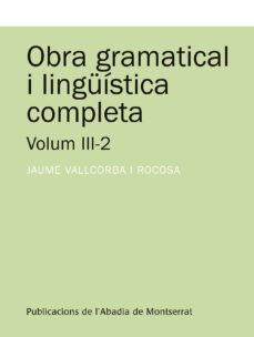 obra gramatical i linguistica completa, volum 3-2-jaume vallcorba i rocosa-9788491910787