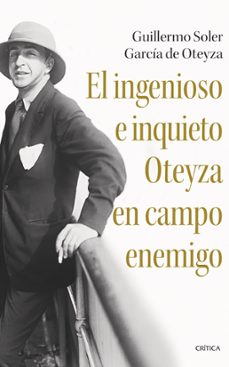 el ingenioso e inquieto oteyza en campo enemigo (ebook)-guillermo soler garcía de oteyza-9788491996187